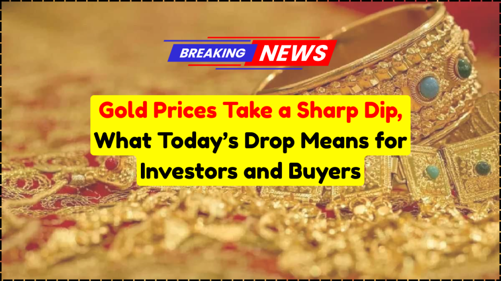 Gold Prices Take a Sharp Dip