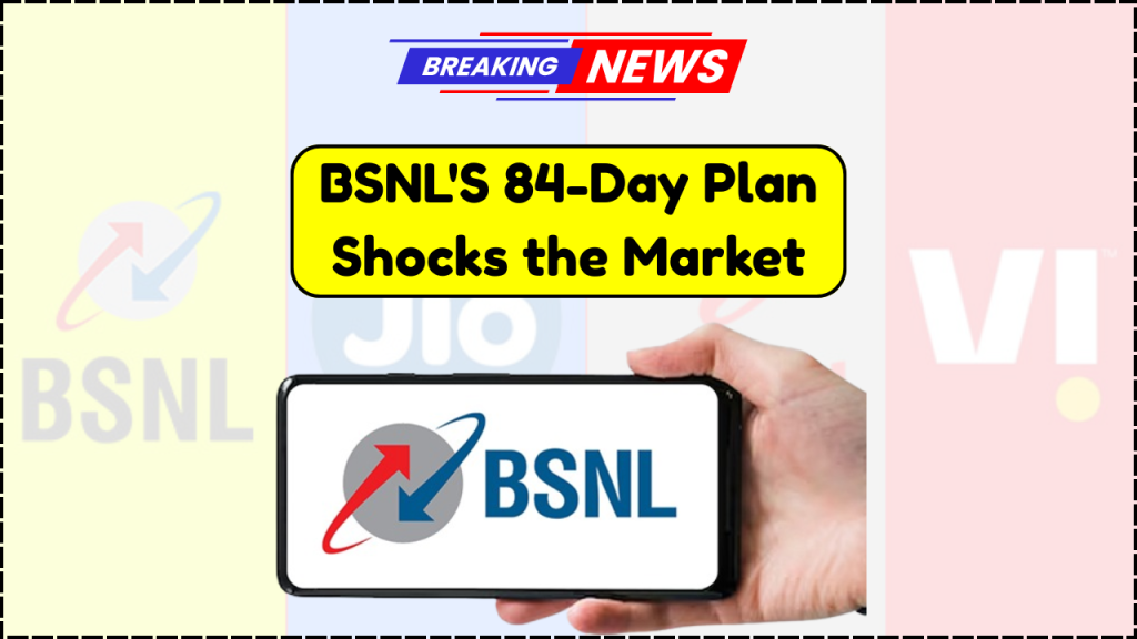 BSNL’s 84-Day Plan Disrupts Telecom Market