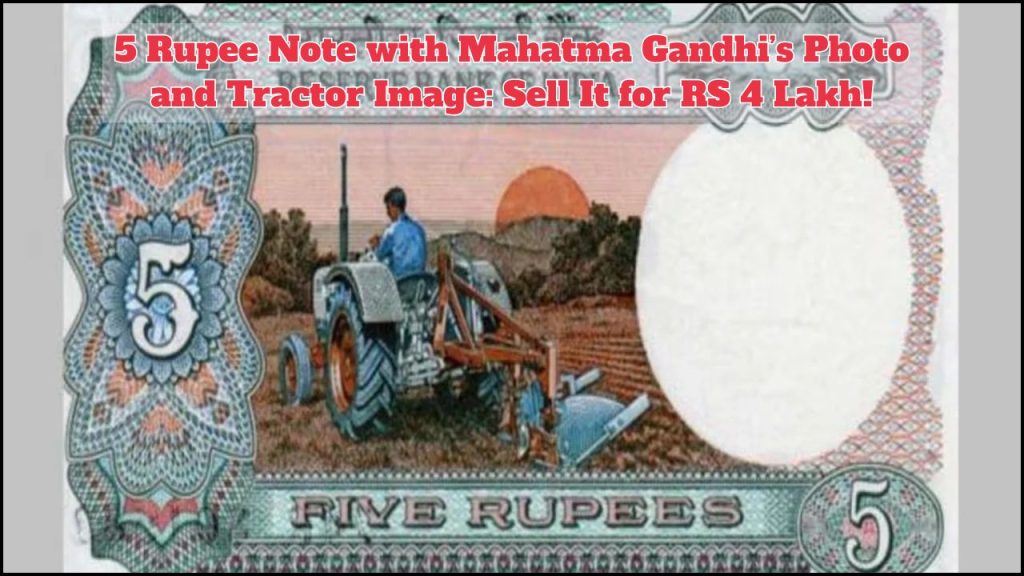 5 Rupee Note with Gandhi and Tractor Could Be Worth ₹4 LAKH