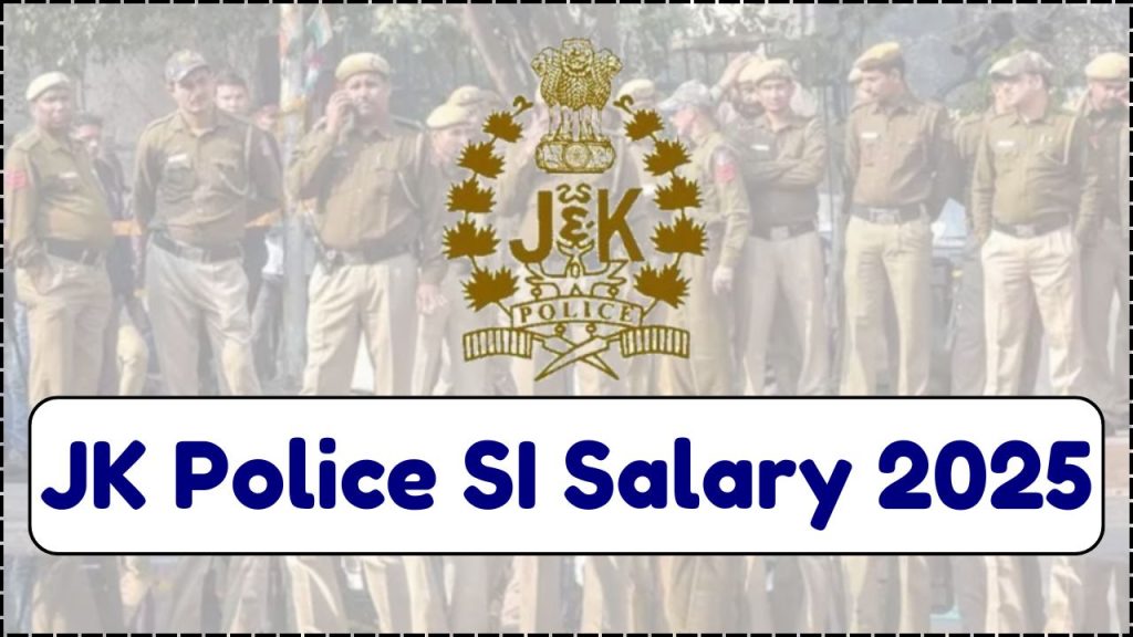JK Police SI Salary 2025, Monthly Pay, Allowances & Perks