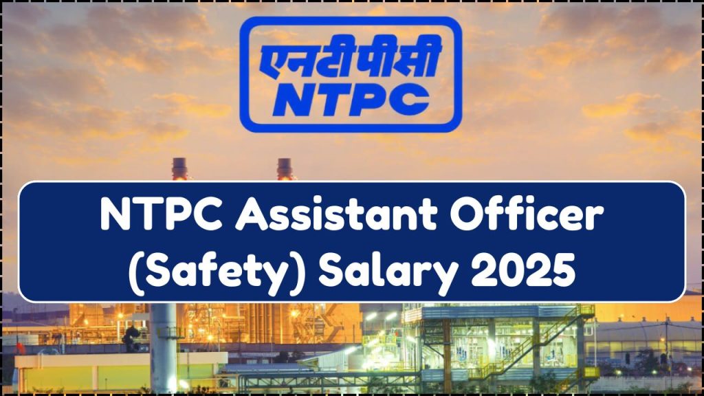NTPC Assistant Officer (Safety) Salary 2025