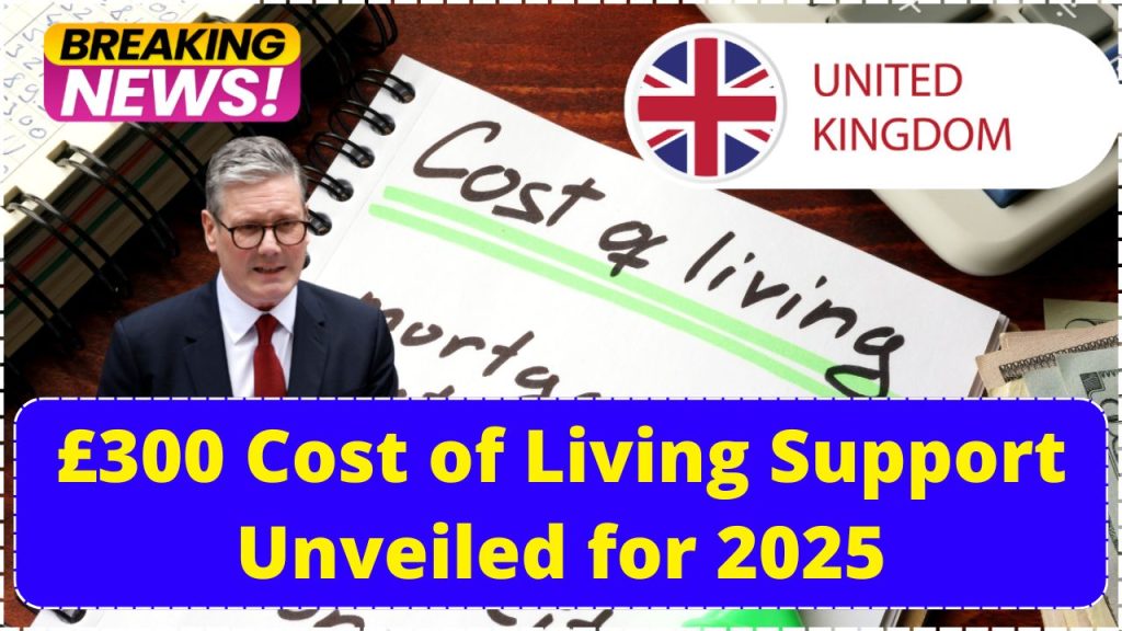 £300 Cost of Living Support Unveiled for 2025