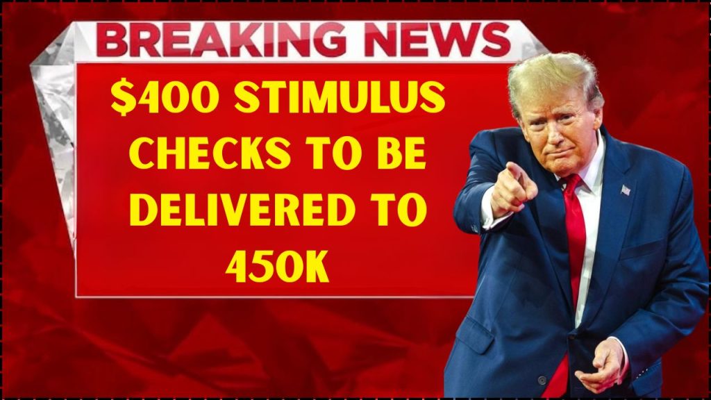 $400 Stimulus Checks to Be Delivered to 450K