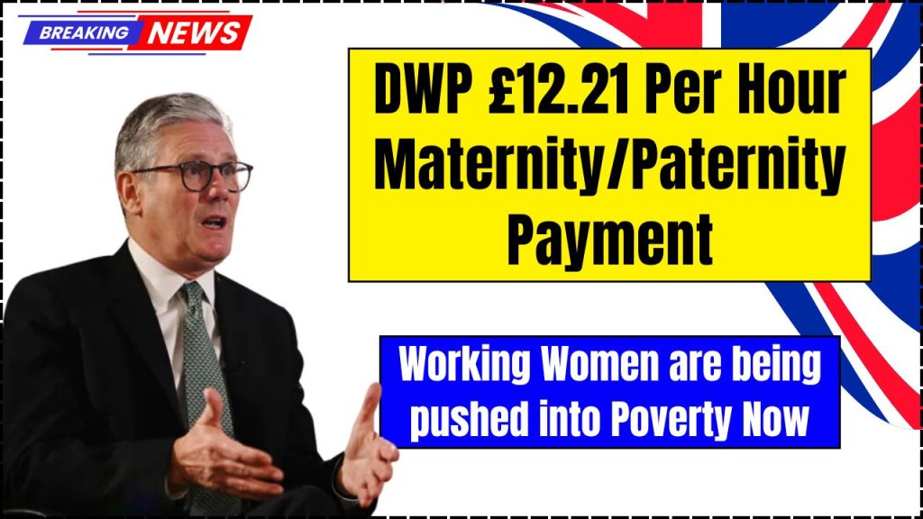 DWP £12.21 Per Hour Maternity/Paternity Payment