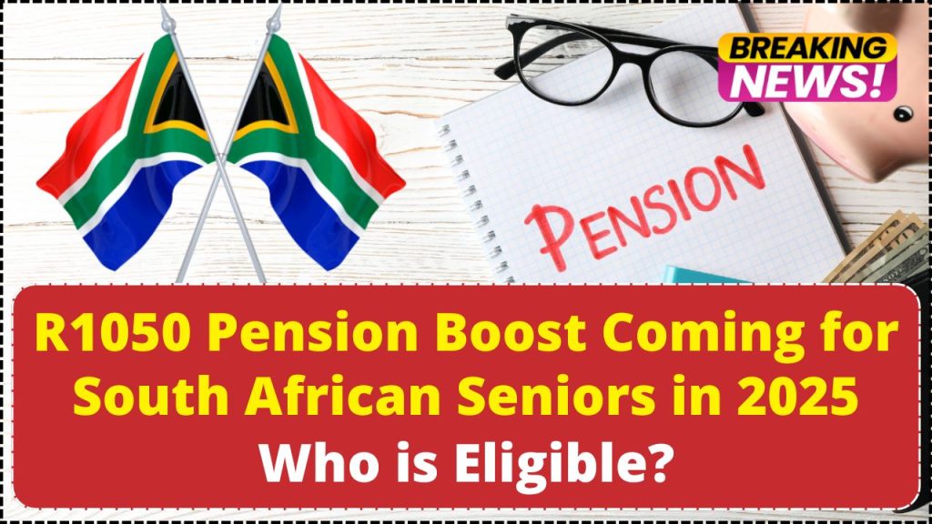 R1050 Pension Boost Coming for South African Seniors in 2025