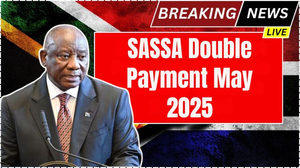 SASSA Double Payment May 2025